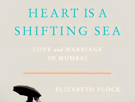 The Heart Is a Shifting Sea: Love and Marriage in Mumbai For Cheap