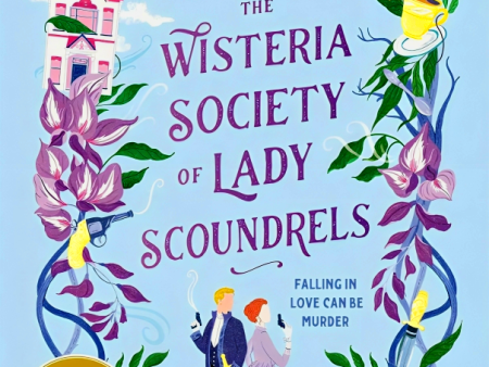 Dangerous Damsels: The Wisteria Society Of Lady Scoundrels Fashion