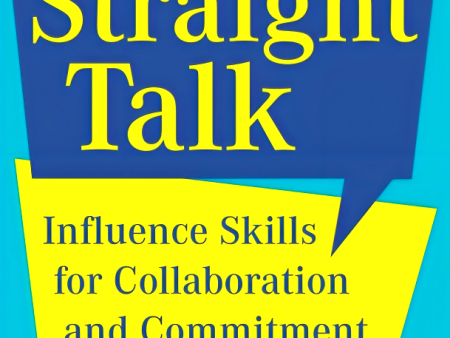 Straight Talk: Influence Skills for Collaboration and Commitment Online now